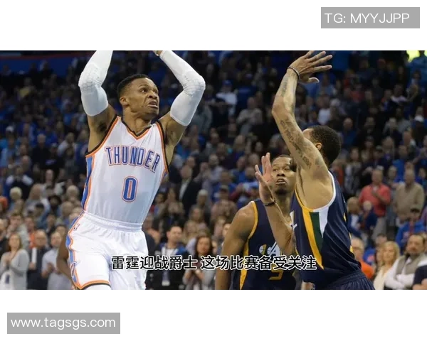 雷霆与爵士精彩对决全场录像回顾及精彩瞬间分析